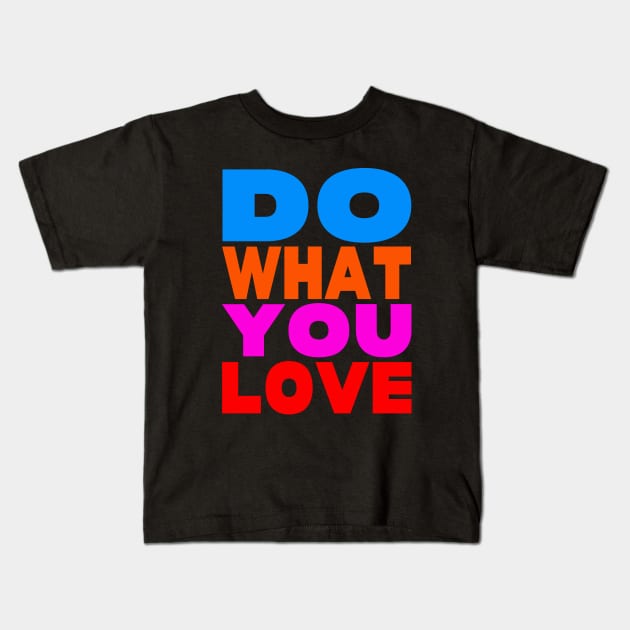 Do what you love Kids T-Shirt by Evergreen Tee